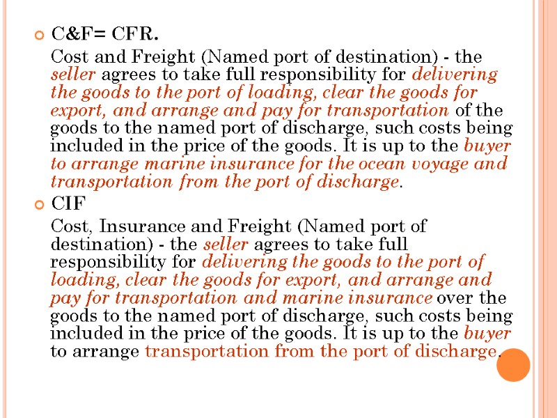 C&F= CFR.   Cost and Freight (Named port of destination) - the seller
